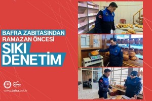 Bafra Zabıtasından Ramazan Öncesi Sıkı Denetim